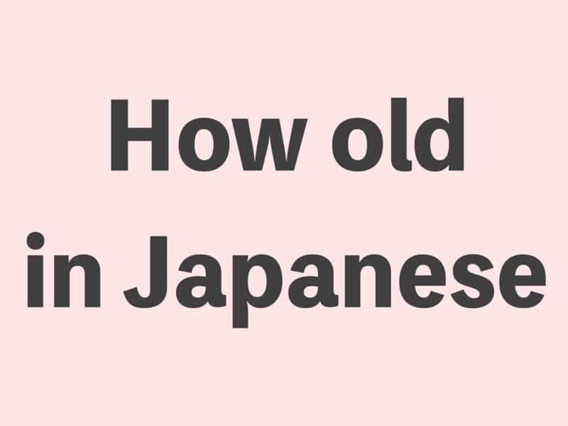 How old in japanes